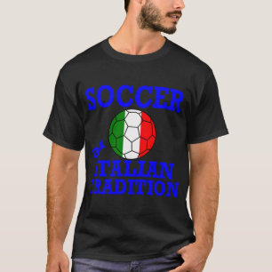 Soccer an Italian Tradition T-Shirt