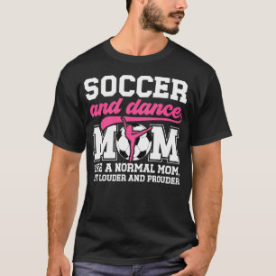 Soccer And Dance Mom Definition Dancing And Soccer T-Shirt