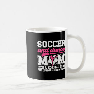 Soccer And Dance Mum Definition Dancing And Soccer Coffee Mug