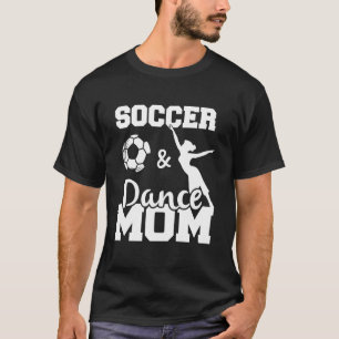 Soccer and Dance Mum Funny Soccer Player Dancer Gi T-Shirt