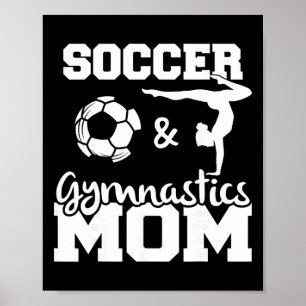 Soccer And Gymnastics Mom Funny Soccer Player Gymn Poster