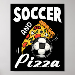 Soccer And Pizza Shirt Funny Pizza Lover Sports Gi Poster