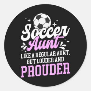 Soccer Aunt Of A Soccer Player Auntie Definition Classic Round Sticker