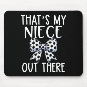 Soccer Aunt - Thats My Niece Out There - Proud Aun Mouse Pad