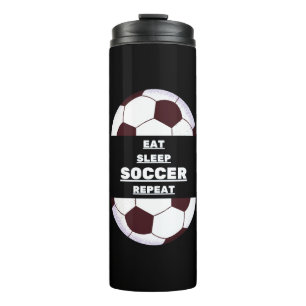 Soccer ball. Eat, Sleep, Soccer, Repeat Thermal Tumbler