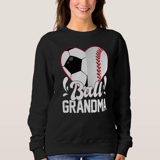Soccer Baseball Softball Grandma Ball Grandma Hear Sweatshirt (Front)