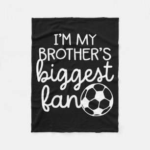 Soccer Big Brothers Biggest Fan From Little Brothe Fleece Blanket