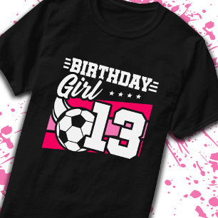 Soccer Birthday 13 Year Old Girl 13th Birthday T-Shirt