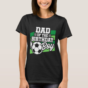Soccer Birthday - Birthday Dad - Boys Soccer Birth T-Shirt