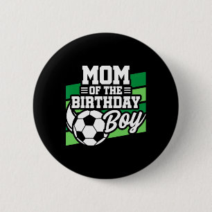 Soccer Birthday - Birthday Mum - Boys Soccer Birth 6 Cm Round Badge