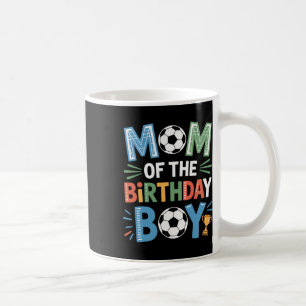 Soccer Birthday Boy Mom Life Footy Family Celebrat Coffee Mug