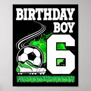 Soccer Birthday Party - 6 Year Old Boy - 6th Birth Poster