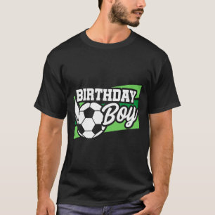 Soccer Birthday Party - Birthday Boy - Soccer Birt T-Shirt
