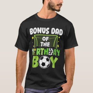 Soccer Bonus Dad Birthday Boy Party Soccer Family T-Shirt