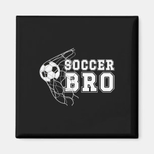 Soccer Bro Soccer Player's Brother Soccer Brother Magnet