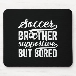 Soccer Brother Supportive Brother Of A Soccer Play Mouse Pad