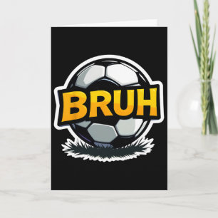 Soccer Bruh Funny Teen Boys Kids Slang Footll Play Card