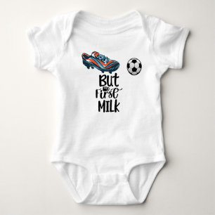 Soccer but first milk cute and funny baby bodysuit