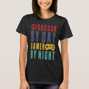 Soccer By Day Gamer By Night Soccer Goal Gaming De T-Shirt