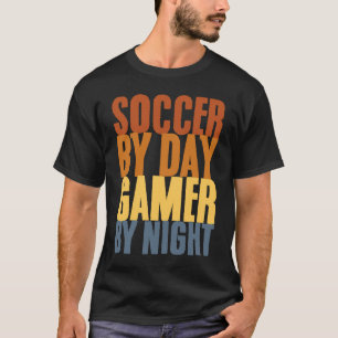 Soccer By Day Gamer By Night Soccer Goal Gaming De T-Shirt