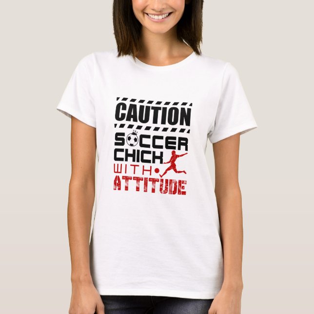 Soccer Chick with Attitude Funny Player Teen Girls T-Shirt (Front)