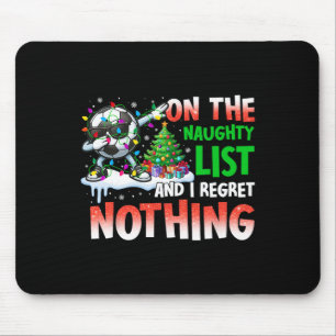 Soccer Christmas On The Naughty List And I Regret Mouse Pad
