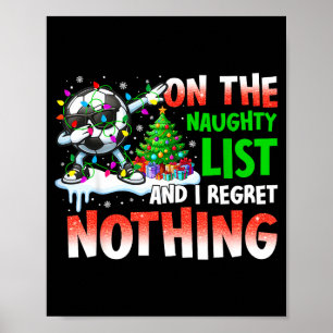Soccer Christmas On The Naughty List And I Regret Poster