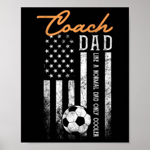 Soccer Coach Dad Like A Normal Dad Only Cooler Usa Poster