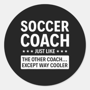 Soccer Coach Except Way Cooler  Classic Round Sticker