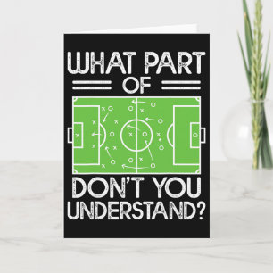 Soccer Coach Funny What Part Of Soccer Don't You U Card