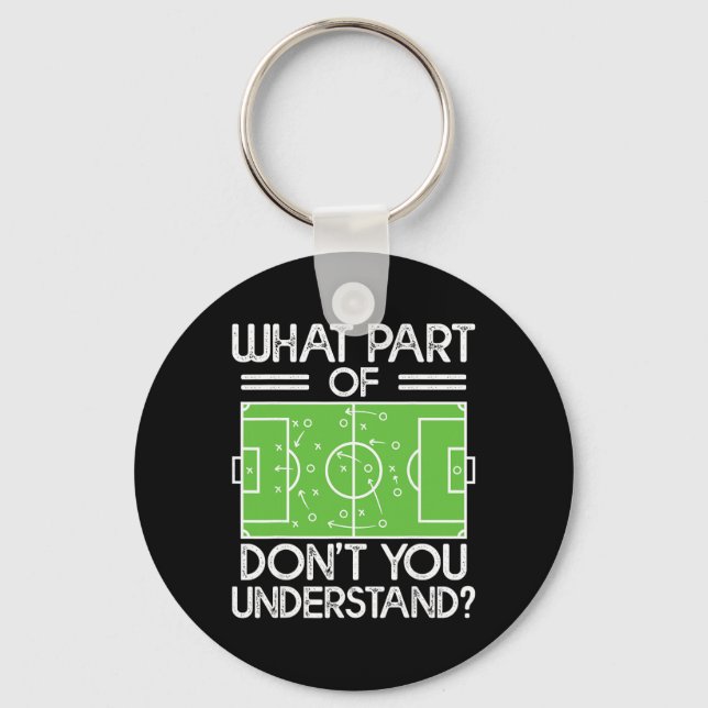 Soccer Coach Funny What Part Of Soccer Don't You U Key Ring (Front)