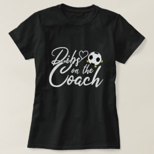 Soccer Coach Wife Dibs on the Coach T-Shirt