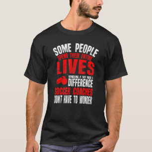 Soccer Coaches Make A Difference Great Soccer Coa T-Shirt