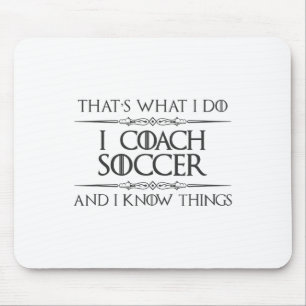 Soccer Coaching - I Coach Soccer And I Know Things Mouse Pad