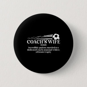 Soccer Coach's Wife Definition Wife Of A Soccer Co 6 Cm Round Badge