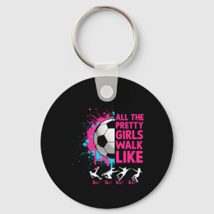 Soccer Colourful All Pretty Girls Walk Like This S Key Ring