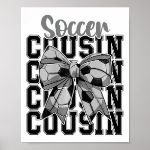 Soccer Cousin Coquette Bow Biggest Fan Sport Lover Poster