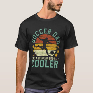 Soccer Dad Funny Soccer Player And Fan  T-Shirt
