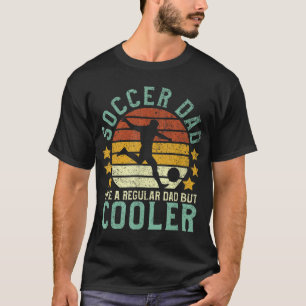 Soccer Dad Funny Soccer Player & Fan Father&s Day T-Shirt