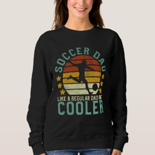 Soccer Dad Funny Soccer Player & Fan Father's Day Sweatshirt