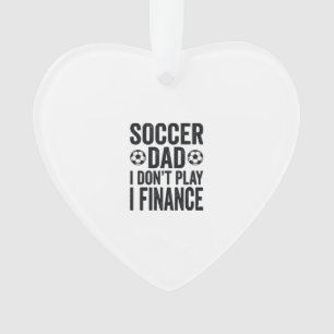 Soccer Dad I Don’t Play I Finance Vintage T-Shirt_ Ornament