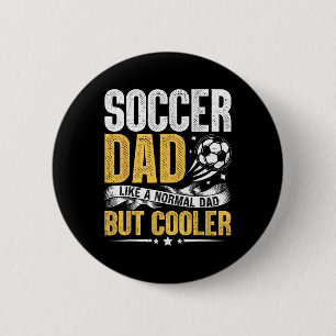 Soccer Dad Like A Normal Dad But Cooler Funny Men  6 Cm Round Badge