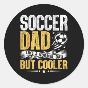 Soccer Dad Like A Normal Dad But Cooler Funny Men Classic Round Sticker