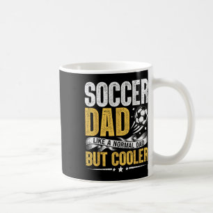 Soccer Dad Like A Normal Dad But Cooler Funny Men Coffee Mug