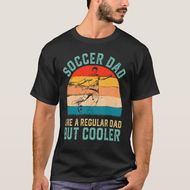 Soccer Dad Soccer  Fathers Day Outfit For Papa Dad T-Shirt (Front)