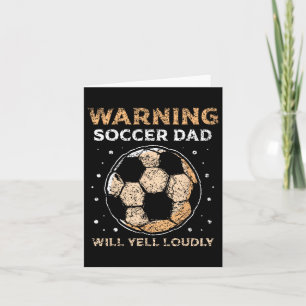 Soccer Dad Will Yell Loudly Daddy Player Father Pa Card