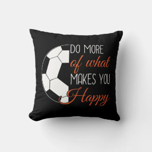 Soccer - Do What Makes You Happy Cushion
