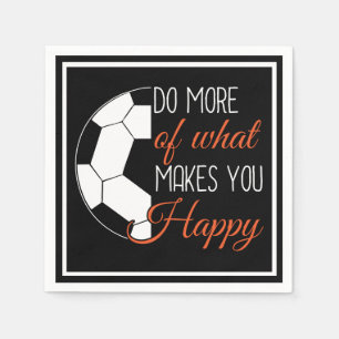 Soccer - Do What Makes You Happy Napkin