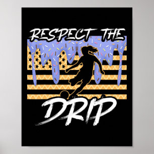 Soccer Drip Girls Dripping Ice Cream Respect The D Poster