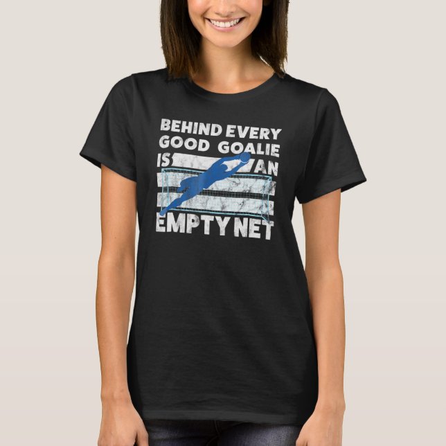 Soccer Empty Net Goalie For Women Men Girls Boys T-Shirt (Front)